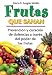 Frutas Que Sanan / Fruits that Heals: Prevencion y Curacion de Dolencias a Traves del Poder de las Frutas / Prevention and Healing of Pain Through the Power of Fruits