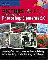 Picture Yourself Creating with Photoshop Elements 5.0