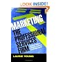 Marketing the Professional Services Firm: Applying the Principles and the Science of Marketing to the Professions