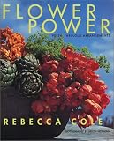Flower Power: Fresh, Fabulous Arrangements