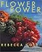 Flower Power: Fresh, Fabulous Arrangements