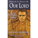 Praying in the Presence of Our Lord with Fulton J. Sheen