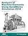 Analysis of Machine Elements Using SolidWorks Simulation 2012