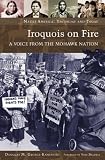 Iroquois On Fire : A Voice From The Mohawk Nation