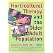 Horticultural Therapy and the Older Adult Population