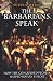 The Barbarians Speak: How the Conquered Peoples Shaped Roman Europe