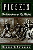 Pigskin: The Early Years of Pro Football