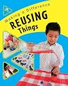 Reusing Things (Making a Difference)