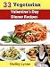 33 Vegetarian Valentine's Day Dinner Recipes (The Ultimate Guide to Vegetarian Cooking)