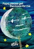 Papa, Please Get the Moon for Me [PAPA PLEASE GET THE MOON F]