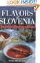 Flavors of Slovenia: Food And Wine from Central Europe's Hidden Gem (Hippocrene Cookbook Library)