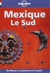Lonely Planet Mexique: Le Sud