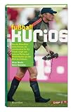 Fussball: kurios: Von der Waschfrau des Vereins, die versehentlich f�r lila Trikots sorgte und anderen Pleiten und Peinlichkeiten aus der Welt des Fussballs