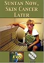 Suntan Now, Skin Cancer Later DVD