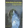 White Water South Alps: 55 Classic Runs for Kayakers and Rafters in France and North West Italy