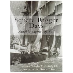 Square-Rigger Days: Autobiographies of Sail