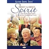 Bill and Gloria Gaither and Their Homecoming Friends: Sweet Sweet Spirit (2007)