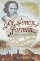 Dr Simon Forman: A Most Notorious Physician