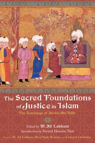 The Sacred Foundations of Justice in Islam: The Teachings of 'Ali ibn Abi Talib (Perennial Philosophy Series)