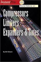 Sound Advice on Compressors, Limiters, Expanders, & Gates (InstantPro) Sound Advice on Compressors, Limiters, Expanders, & Gates (InstantPro)