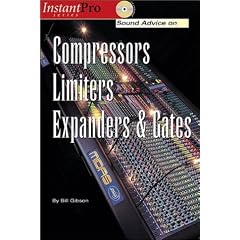 Sound Advice on Compressors, Limiters, Expanders & Gates (InstantPro)