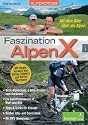 Faszination AlpenX 01: Alpencross: Mit dem Bike &uuml;ber die Alpen / Virus Alpencross: 3 Bike-Routen zum Gardasee / Ein Gef&uuml;hlsausbruch in Wort und Bild / ... Info- und Serviceteil / Mit GPS-Hinweisen