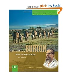 Richard Francis Burton: Reise ins Herz Afrikas