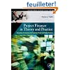 Project Finance in Theory and Practice: Designing, Structuring, and Financing Private and Public Projects