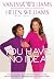 You Have No Idea: A Famous Daughter, Her No-nonsense Mother, and How They Survived Pageants, Hollywood, Love, Loss (and Each Other)