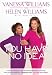 You Have No Idea: A Famous Daughter, Her No-nonsense Mother, and How They Survived Pageants, Hollywood, Love, Loss (and Each Other)