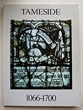 Tameside 1066-1700 : a history and archaeology of Tameside