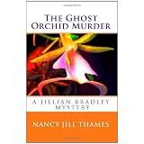 The Ghost Orchid Murder (The Jillian Bradley Mystery Series, Vol. 2) ~ Nancy Jill Thames