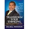 Transform Your Thinking, Transform Your Life: Radically Change Your Thoughts, Your World, and Your Destiny