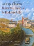 Landscape of Industry: An Industrial History of the Blackstone Valley