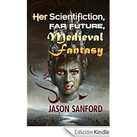 Her Scientifiction, Far Future, Medieval Fantasy