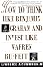 How to Think Like Benjamin Graham and Invest Like Warren Buffett