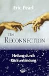 The Reconnection: Heilung durch R�ckv...