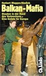 Balkan-Mafia. Staaten in der Hand des...