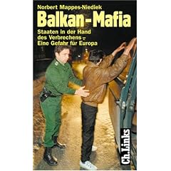 Balkan-Mafia. Staaten in der Hand des Verbrechens  eine Gefahr f�r Europa