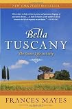 Bella Tuscany: The Sweet Life in Italy by Mayes, Frances [2000]
