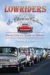 Lowriders in Chicano Culture: From Low to Slow to Show