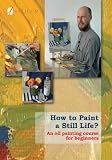 How To Paint A Still Life
