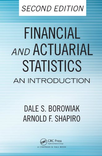 Financial and Actuarial Statistics: An Introduction, Second Edition (Statistics: a Series of Textbooks and Monogrphs)