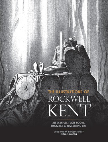 The Illustrations of Rockwell Kent: 231 Examples from Books, Magazines and Advertising Art (Dover Fine Art, History of Art)