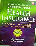 Workbook for Greens Understanding Health Insurance: A Guide to Billing and Reimbursement