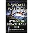 Living the Braveheart Life: Finding the Courage to Follow Your Heart