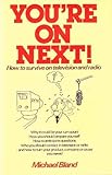 You're on next! : how to survive on television and radio