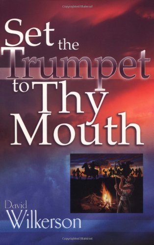 Set the Trumpet to Thy Mouth Set the Trumpet to Thy Mouth