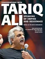 Speaking of Empire and Resistance: Conversations with Tariq Ali