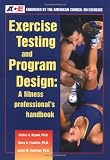 Exercise Testing and Program Design: A Fitness Professional s Handbook